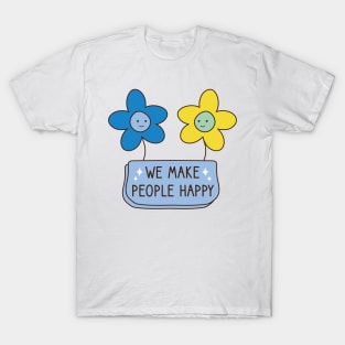 We Make People Happy T-Shirt